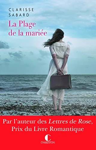 Couverture de La plage de la mariée (Littérature Génerale: Par l'auteur des Lettres de Rose, Prix du livre romantique), Clarisse Sabard