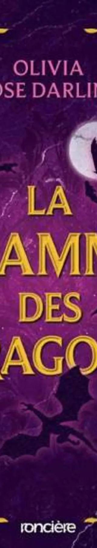 Couverture de La Reine du feu - Tome 1 : La Flamme des dragons, Olivia Rose Darling