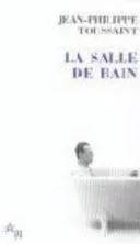 Couverture de La salle de bain : suivi de Le jour où j'ai rencontré Jérôme Lindon, Toussaint Jean-Philippe