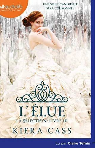Couverture de La Sélection 3 - L'Élue, Kiera Cass