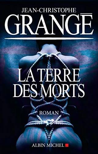 Couverture de La terre des morts roman, Jean-Christophe Grangé