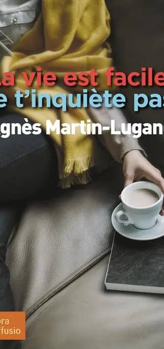 Couverture de La vie est facile, ne t'inquiète pas, Agnès Martin-Lugand