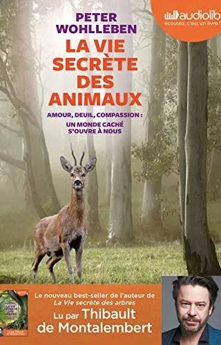 Couverture de La vie secrète des animaux : amour, deuil, compassion: un monde caché s'ouvre à nous, Peter Wohlleben