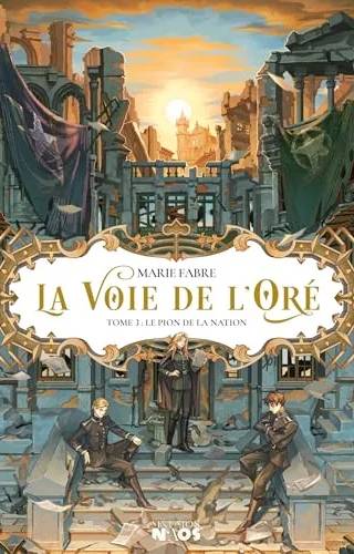 Couverture de « La Voie de l'Oré Tome 3 », Le Pion de la nation Marie Fabre