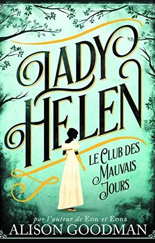 Couverture de Lady Helen. Tome 1 : Le club des mauvais jours, Alison Goodman