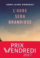 Couverture de L'aube sera grandiose, Anne-Laure Bondoux