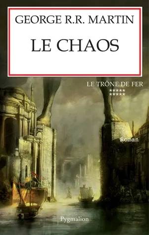 Couverture de Le chaos, George R.R. Martin - Le Trône de Fer - 10