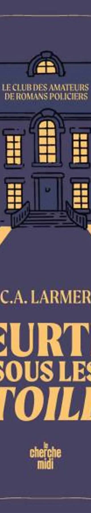 Couverture de Le Club des amateurs de romans policiers, tome 3 : Meurtre sous les étoiles, C.A. Larmer