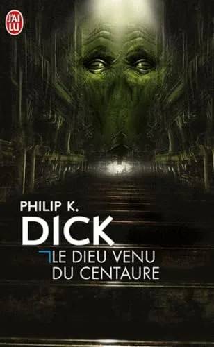 Couverture de « Le dieu venu du Centaure », Philip K. Dick