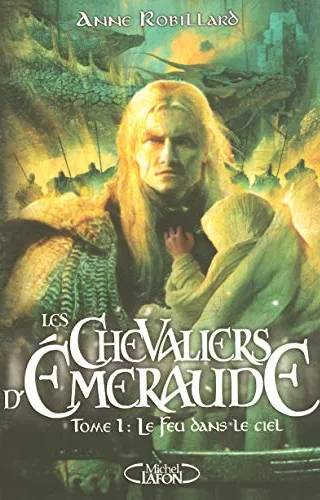Couverture de « Le feu dans le ciel (Les Chevaliers d'Emeraude 1) », Anne Robillard