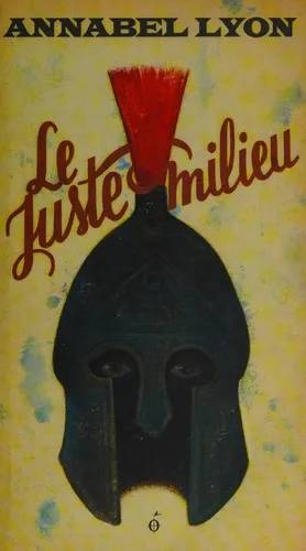 Couverture de Le juste milieu, Annabel Lyon