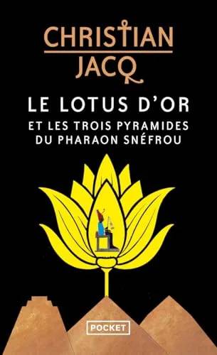 Couverture de Le Lotus d'or et les trois pyramides du pharaon Snéfrou, Christian Jacq