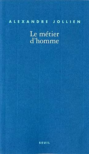Couverture de Le Métier d'homme (Biographies-Témoignages), Alexandre Jollien