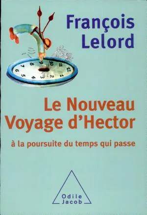 Couverture de Le nouveau voyage d'Hector : à la poursuite du temps qui passe, François Lelord