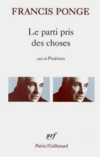 Couverture de Le parti pris des choses ; précédé de Douze petits écrits ; et suivi de Proêmes, Francis Ponge