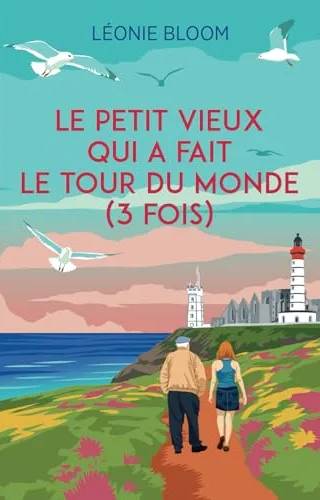 Couverture de Le petit vieux qui a fait le tour du monde (3 fois), Léonie Bloom