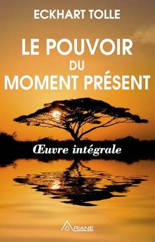Couverture de Le pouvoir du moment présent: Guide d'éveil spirituel, Eckhart Tolle [Tolle, Eckhart]