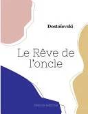 Couverture de Le Rêve de l'oncle, Fiodor Dostoïevski