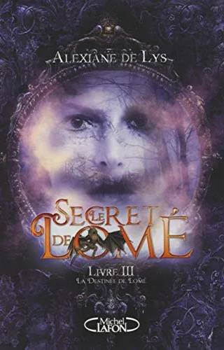 Couverture de Le secret de Lome - T3 - La destinée de Lomé, Alexiane de Lys
