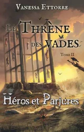 Couverture de Le Thrène des vades : Héros et Parjures - tome 2, Vanessa Ettorre