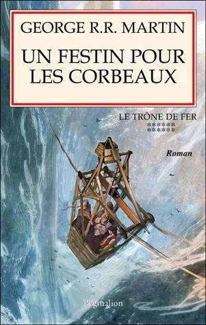 Couverture de Le Trône de Fer : Un festin pour les corbeaux, George R R Martin, George R. R. Martin