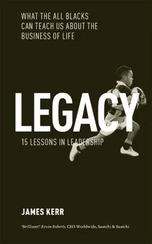 Couverture de « Legacy : 15 lessons in leadership : what the All Blacks can teach us about the business of life », James Kerr