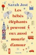 Couverture de Les bébés éléphants peuvent eux aussi mourir d'amour, Sarah Jost