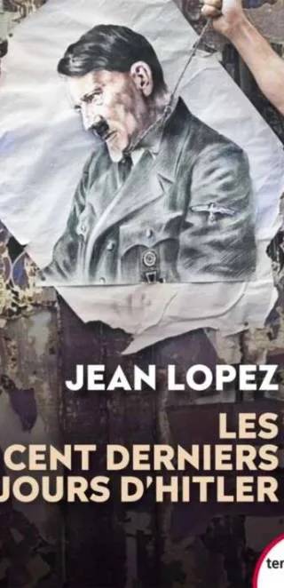 Couverture de Les cent derniers jours d'Hitler, Jean Lopez