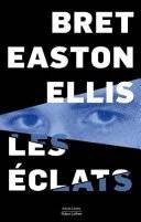 Couverture de « Les Éclats », Bret Easton Ellis