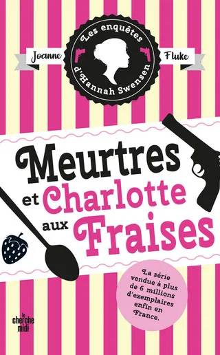 Couverture de Les enquêtes d'Hannah Swensen - tome 2 Meurtres et charlotte aux fraises, Joanne Fluke