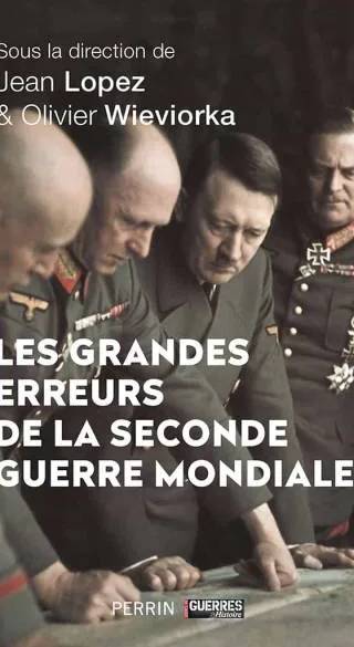 Couverture de Les grandes erreurs de la seconde guerre mondiale, Jean Lopez, Olivier Wieviorka