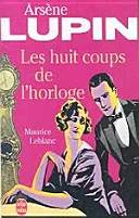 Couverture de Les huit coups de l'horloge, Maurice Leblanc
