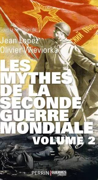 Couverture de Les Mythes de la Seconde Guerre mondiale - tome 2, Jean Lopez, Olivier Wieviorka