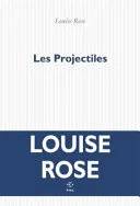 Couverture de « Les Projectiles », Louise Rose