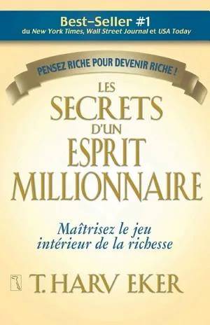 Couverture de Les secrets d'un esprit millionnaire - Maitriser le jeu intérieur de la richesse - Penser riche pour, T. Harv Eker