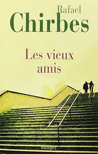 Couverture de Les vieux amis, Rafael Chirbes