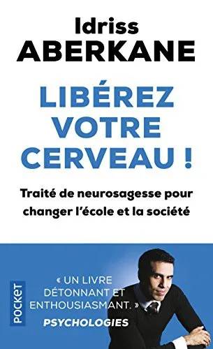 Couverture de Libérez votre cerveau !: Traité de neurosagesse pour changer l'école et la société, Idriss Aberkane