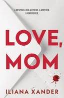 Couverture de Love, Mom: A fast-paced psychological thriller with several twists, Iliana Xander