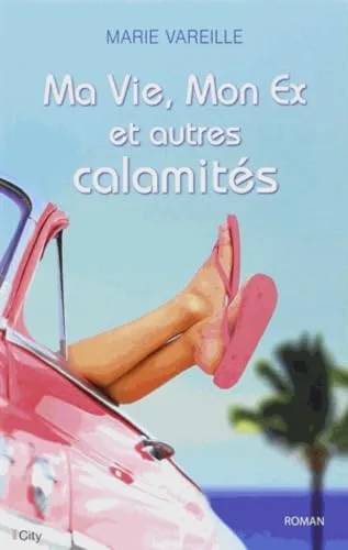 Couverture de Ma vie, mon ex et autres calamités, Marie Vareille