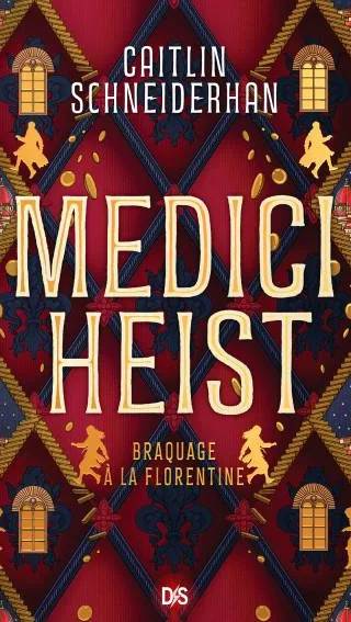 Couverture de Medici Heist: Braquage à la florentine, Caitlin Schneiderhan