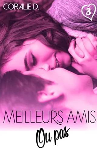 Couverture de Meilleurs amis... ou pas - Tome 3 (Collection Dsir L&R), Coralie D.