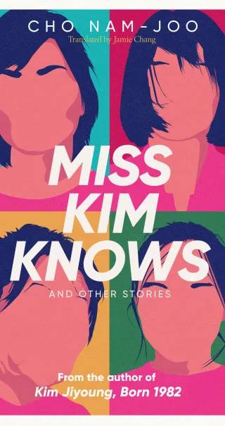 Cover of Miss Kim Knows and Other Stories: the sensational new work from the author of Kim Jiyoung, Born 1982 by Cho Nam-Joo