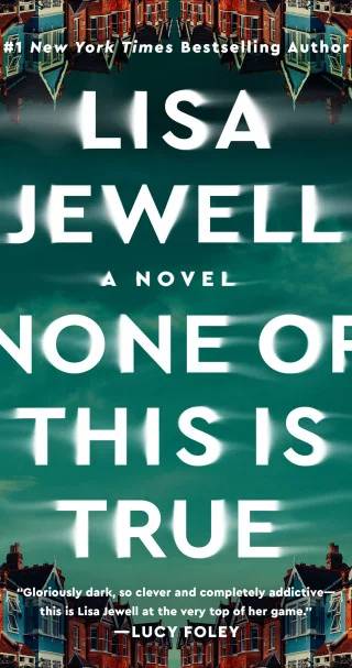Cover of None of This Is True by Lisa Jewell