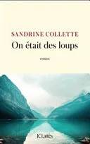 Couverture de On était des loups, Sandrine Collette