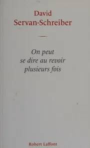Couverture de On peut se dire au revoir plusieurs fois, David Servan-Schreiber, Ursula Gauthier
