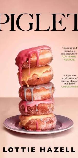 Cover of Piglet: A High-Wire Exploration of Control, Pleasure and Desire by Lottie Hazell