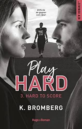 Couverture de Play Hard Serie Tome 3 - Hard To Score, K. Bromberg [Bromberg, K.]
