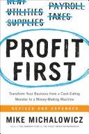 Couverture de Profit First: A Simple System To Transform Any Business From A Cash-Eating Monster To A Money-Making Machine, Mike Michalowicz