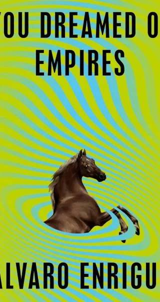 Couverture de You Dreamed of Empires, Álvaro Enrigue