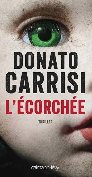 Couverture de L'Ecorchée - Le chuchoteur 2, Carrisi Donato Carrisi
